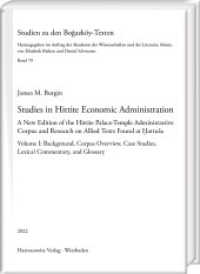 Studies in Hittite Economic Administration (Studien zu den Bogazk&ouml;y-Texten 70) （2022. XX, 666 S. 2 ill., 60 tables. 24 cm）