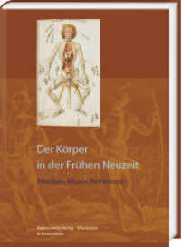 Der Körper in der Frühen Neuzeit : Praktiken, Rituale, Performanz (Wolfenbütteler Arbeiten zur Barockforschung 56) （2023. 408 S. 31 s/w-Abb. 24 cm）
