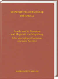 Arnold von St. Emmeram und Meginfrid von Magdeburg : Über den heiligen Emmeram und seine Verehrer. Übersetzt von Veronika Lukas (MGH - Scriptores Rerum Germanicarum in Usum Scholarum Separatim Editi 84) （2025. 806 S. 22.7 cm）