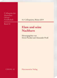 Elam und seine Nachbarn : 10. Internationales Colloquium der Deutschen Orient-Gesellschaft, 8.-10. April 2019, Mainz (Colloquien der Deutschen Orient-Gesellschaft 10) （2025. XIV, 166 S. 46 Abb., 34 Tabellen. 24 cm）