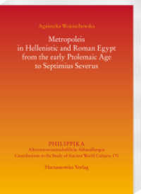 Metropoleis in Hellenistic and Roman Egypt from the early Ptolemaic Age to Septimius Severus (Philippika 170) （2024. XII, 224 S. 5 diagrams, 1 map, 2 tables. 24 cm）