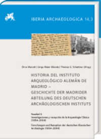 Historia del Instituto Arqueológico Alemán de Madrid.Geschichte der Madrider Abteilung des Deutschen Archäologischen Ins (Iberia Archaeologica 14,3) （2023. XII, 464 S. 132 Abb., 1 Tabelle. 29.7 cm）