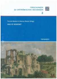 Was ist Residenz? (Forschungen zu spätrömischen Residenzen 2) （2023. VIII, 206 S. 73 Abb., 2 Tabellen. 29.7 cm）