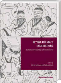 Beyond the State Examinations : Evaluations of Knowledge in Premodern Korea (Episteme in Bewegung. 34) （2024. XII, 184 S. 8 ill. 24 cm）