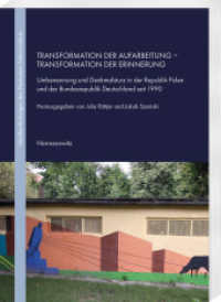 Transformation der Aufarbeitung - Transformation der Erinnerung : Umbenennung und Denkmalsturz in der Republik Polen und der Bundesrepublik Deutschland seit 1990 (Veröffentlichungen des Deutschen Polen-Instituts, Darmstadt 43) （2024. 240 S. 24 cm）