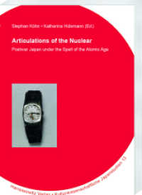 Articulations of the Nuclear : Postwar Japan under the Spell of the Atomic Age (Kulturwissenschaftliche Japanstudien 13) （2024. VIII, 382 S. 24 ill., 2 diagrams, 3 tables. 24 cm）