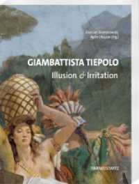 Giambattista Tiepolo. Illusion & Irritation : Beiträge des Internationalen Symposiums im Martin von Wagner Museum der Universität Würzburg （2024. XVI, 272 S. 223 Abb. 26 cm）