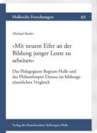»Mit neuem Eifer an der Bildung junger Leute zu arbeiten« : Das Pädagogium Regium Halle und das Philanthropin Dessau im bildungsräumlichen Vergleich (Hallesche Forschungen 69) （2025. XII, 540 S. 4 Abb., 19 Diagramme, 62 Tabellen. 23 cm）
