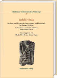 Sirkeli Höyük : Struktur und Dynamik einer urbanen Stadtlandschaft im Ebenen Kilikien. Vorbericht der schweizerisch-türkischen Ausgrabungen 2016-24 (Schriften zur Vorderasiatischen Archäologie 20) （2025. 148 S. zahlr. Abb. 29.7 cm）