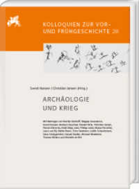 Archäologie und Krieg (Kolloquien zur Vor- und Frühgeschichte 28) （2025. VI, 282 S. 97 Abb. 29.7 cm）