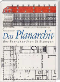 Das Planarchiv der Franckeschen Stiftungen. Die Schulstadt in Zeichnungen und Rissen des 18. Jahrhunderts （2025. 176 S. 115 Abb. 31.5 cm）