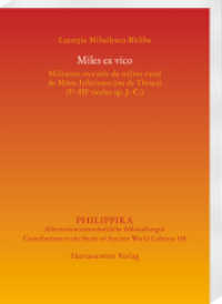 Miles ex vico : Militaires recrutés du milieu rural de Mésie Inférieure (ou de Thrace) (Ier-IIIe siècles ap. J.-C.) (Philippika 184) （2025. XII S. 34 ill., 30 tables, 4 graphics. 24 cm）
