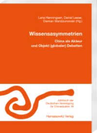 Wissensasymmetrien : China als Akteur und Objekt (globaler) Debatten. XXXII. Jahrestagung (Freiburg, 19.11.-21.11.2021) (Jahrbuch der Deutschen Vereinigung für Chinastudien 18) （2025. 220 S. 24 cm）