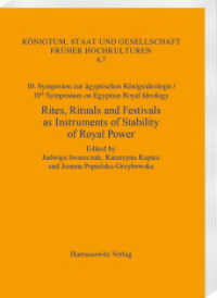 Rites, Rituals and Festivals as Instruments of Stability of Royal Power (Königtum, Staat und Gesellschaft früher Hochkulturen 4,7) （2025. IV, 312 S. 24 cm）