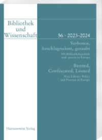 Bibliothek und Wissenschaft 56 (2023-2024) : Verboten, beschlagnahmt, geraubt. NS-Bibliothekspolitik und -praxis in Europa / Banned, Confiscated, Looted. Nazi Library Policy and Practice in Europe (Bibliothek und Wissenschaft 56) （2024. X, 266 S. 47 Abb., 3 Tabellen. 24 cm）
