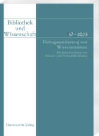 Bibliothek und Wissenschaft 57 (2025). Defragmentierung von Wissensräumen. Die Rekonstruktion von Kloster- und Ordensbib (Bibliothek und Wissenschaft 57) （2025. 340 S. 24 cm）