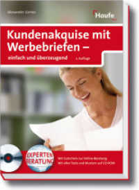 Kundenakquise mit Werbebriefen - einfach und &uuml;berzeugend, m. CD-ROM : Mit Gutschein zur Online-Beratung. Mit allen Tools und Mustern auf CD-ROM (Haufe Ratgeber plus) （2., aktualis. u. erw. Aufl. 2009. 255 S. 21 cm）