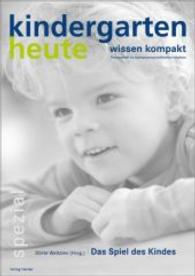 Das Spiel des Kindes (kindergarten heute wissen kompakt / spezial) （2013. 64 S. Durchgeh. zweifarbig, mit schw.-w. Abbildungen. 290 mm）