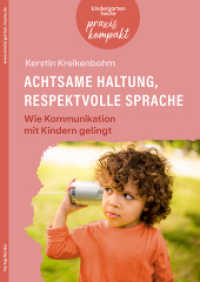 Achtsame Haltung, respektvolle Sprache. Wie Kommunikation mit Kindern gelingt : kindergarten heute praxis kompakt （1. Auflage. 2025. 60 S. durchgehend vierfarbig mit zahlreichen Abbildu）