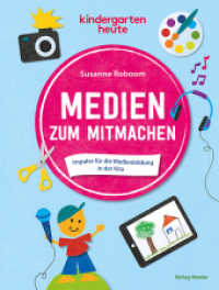 Medien zum Mitmachen : Impulse für die Medienbildung in der Kita （1. Auflage. 2025. 80 S. durchgeh. vierfarbig, mit zahlr. bunten Zeichn）