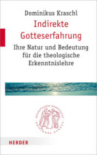 Indirekte Gotteserfahrung : Ihre Natur und Bedeutung für die theologische Erkenntnislehre (Quaestiones disputatae 282) （1. Auflage. 2017. 240 S. 215.00 mm）