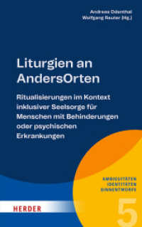 Liturgien an AndersOrten : Ritualisierungen im Kontext inklusiver Seelsorge für Menschen mit Behinderungen oder psychischen Erkrankungen (Ambiguitäten - Identitäten - Sinnentwürfe 5) （1. Auflage. 2025. 168 S. 215.00 mm）