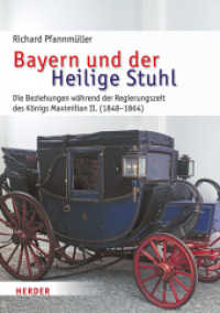 Bayern und der Heilige Stuhl : Die Beziehungen w&auml;hrend der Regierungszeit des K&ouml;nigs Maximilian II. (1848-1864) (R&ouml;mische Quartalschrift Supplementb&auml;nde) （1. Auflage）