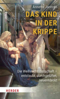 Das Kind in der Krippe : Die Weihnachtsbotschaft - entstaubt, durchgel&uuml;ftet, neuentdeckt （1. Auflage）