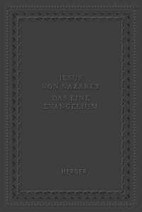 Jesus von Nazaret - Das eine Evangelium （1. Auflage. 2025. 176 S. 220.00 mm）