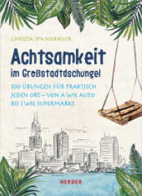 Achtsamkeit im Großstadtdschungel : 100 Übungen für praktisch jeden Ort - von A wie Auto bis S wie Supermarkt. Ungekürzte Ausgabe （1. Auflage. 2019. 128 S. durchgeh. zweifarbig, mit Vignetten. 180.00 m）