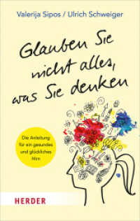 Glauben Sie nicht alles, was Sie denken : Die Anleitung für ein gesundes und glückliches Hirn (HERDER spektrum 03195) （1. Auflage. 2019. 304 S. 190.00 mm）
