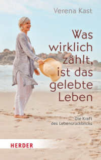 Was wirklich zählt, ist das gelebte Leben : Die Kraft des Lebensrückblicks （1. Auflage. 2024. 192 S. 190.00 mm）