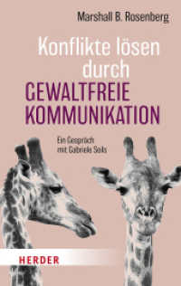 Konflikte lösen durch Gewaltfreie Kommunikation : Ein Gespräch mit Gabriele Seils. Ungekürzte Ausgabe (HERDER spektrum 5447) （1. Auflage, Ungekürzte Ausgabe. 2023. 160 S. 190.00 mm）