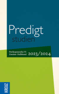 Predigtstudien 2023/2024 - 2. Halbband : Christi Himmelfahrt bis Totensonntag - Perikopenreihe VI (Predigtstudien) （1. Auflage. 2024. 256 S. 220.00 mm）
