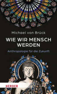 Wie wir Mensch werden : Anthropologie für die Zukunft. Interkulturelle Entdeckungen （1. Auflage. 2025. 320 S. 215.00 mm）