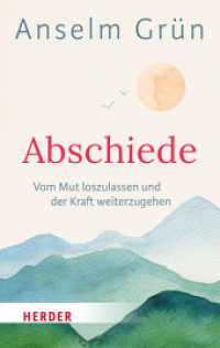 Abschiede : Vom Mut loszulassen und der Kraft weiterzugehen （1. Auflage. 2025. 240 S. 190.00 mm）