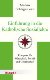 Einf&uuml;hrung in die Katholische Soziallehre : Kompass f&uuml;r Wirtschaft, Politik und Gesellschaft （1. Auflage）