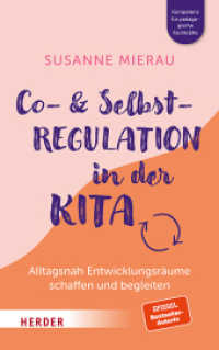 Co- & Selbstregulation in der Kita. Alltagsnah Entwicklungsr&auml;ume schaffen und begleiten : Kompetenz f&uuml;r p&auml;dagogische Fachkr&auml;fte （1. Auflage）