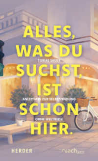 Alles, was du suchst, ist schon hier : Anleitung zur Selbstfindung ohne Weltreise （1. Auflage）