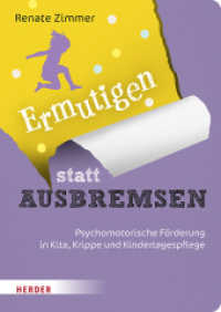 Ermutigen statt Ausbremsen : Psychomotorische F&ouml;rderung in Kita, Krippe und Kindertagespflege （1. Auflage）