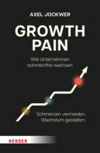 Growth Pain - Wenn Unternehmen wachsen : Wissen, was wehtun wird und richtig reagieren （1. Auflage. 2026. 192 S. 25 Abb. 205.00 mm）