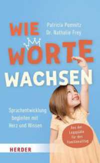 Wie Worte wachsen : Sprachentwicklung begleiten mit Herz und Wissen. Aus der Logop&auml;die f&uuml;r den Familienalltag （1. Auflage, Ungek&uuml;rzte Ausgabe）