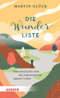 Die Wunderliste : Eine Geschichte &uuml;ber das Ankommen im eigenen Leben （1. Auflage）