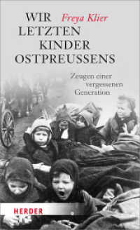 Wir letzten Kinder Ostpreußens : Zeugen einer vergessenen Generation (HERDER spektrum 06843) （1. Auflage. 2017. 464 S. 205.00 mm）
