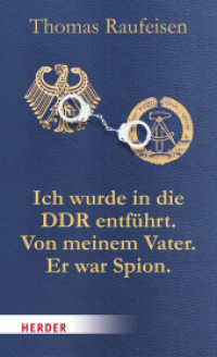 Ich wurde in die DDR entführt. Von meinem Vater. Er war Spion. : Eine deutsche Tragödie (HERDER spektrum 6937) （1. Auflage. 2017. 240 S. m. Fotos. 190.00 mm）