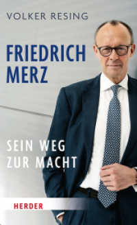 Friedrich Merz : Sein Weg zur Macht （1. Auflage. 2025. 224 S. 15 Abb. 205.00 mm）