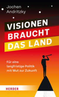 Visionen braucht das Land : Für eine langfristige Politik mit Mut zur Zukunft （1. Auflage. 2025. 224 S. 20 Abb. 205.00 mm）