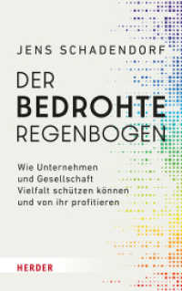Der bedrohte Regenbogen : Wie Unternehmen und Gesellschaft Vielfalt sch&uuml;tzen k&ouml;nnen und von ihr profitieren （1. Auflage）