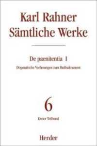 Karl Rahner Sämtliche Werke Tl.1 : Dogmatische Vorlesungen zum Bußsakrament. Erster Teilband (Karl Rahner Sämtliche Werke 6/1) （1. Auflage. 2007. 352 S. 227.00 mm）