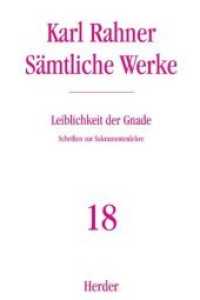 Sämtliche Werke. Bd.18 Leiblichkeit der Gnade : Schriften zur Sakramentenlehre. Bearb. v. Wendelin Knoch u. Tobias Trappe （2003. 856 S. 230 mm）